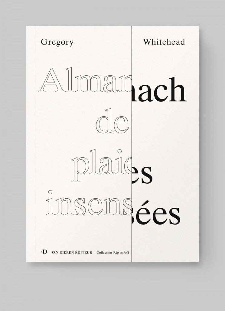 Gregory Whitehead, Almanach de plaies insensées, Rip on/off 2016