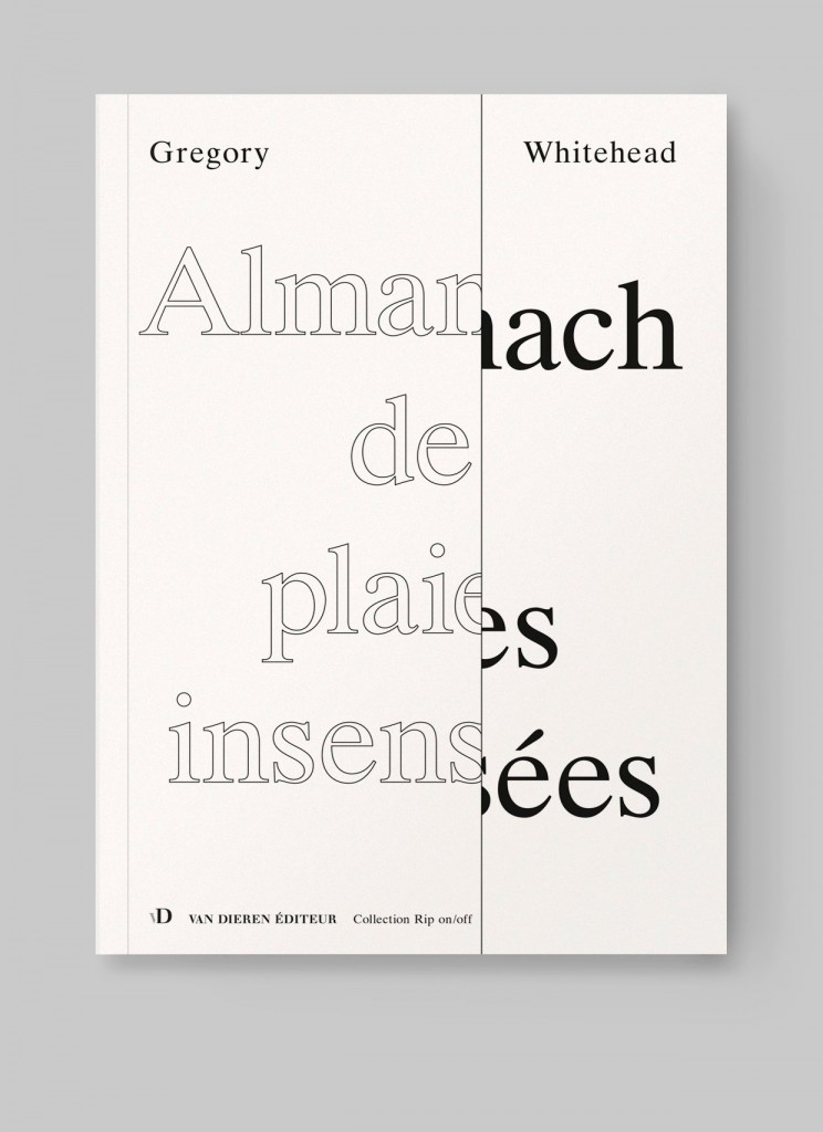 Gregory Whitehead, Almanach de plaies insensées, Rip on/off 2016